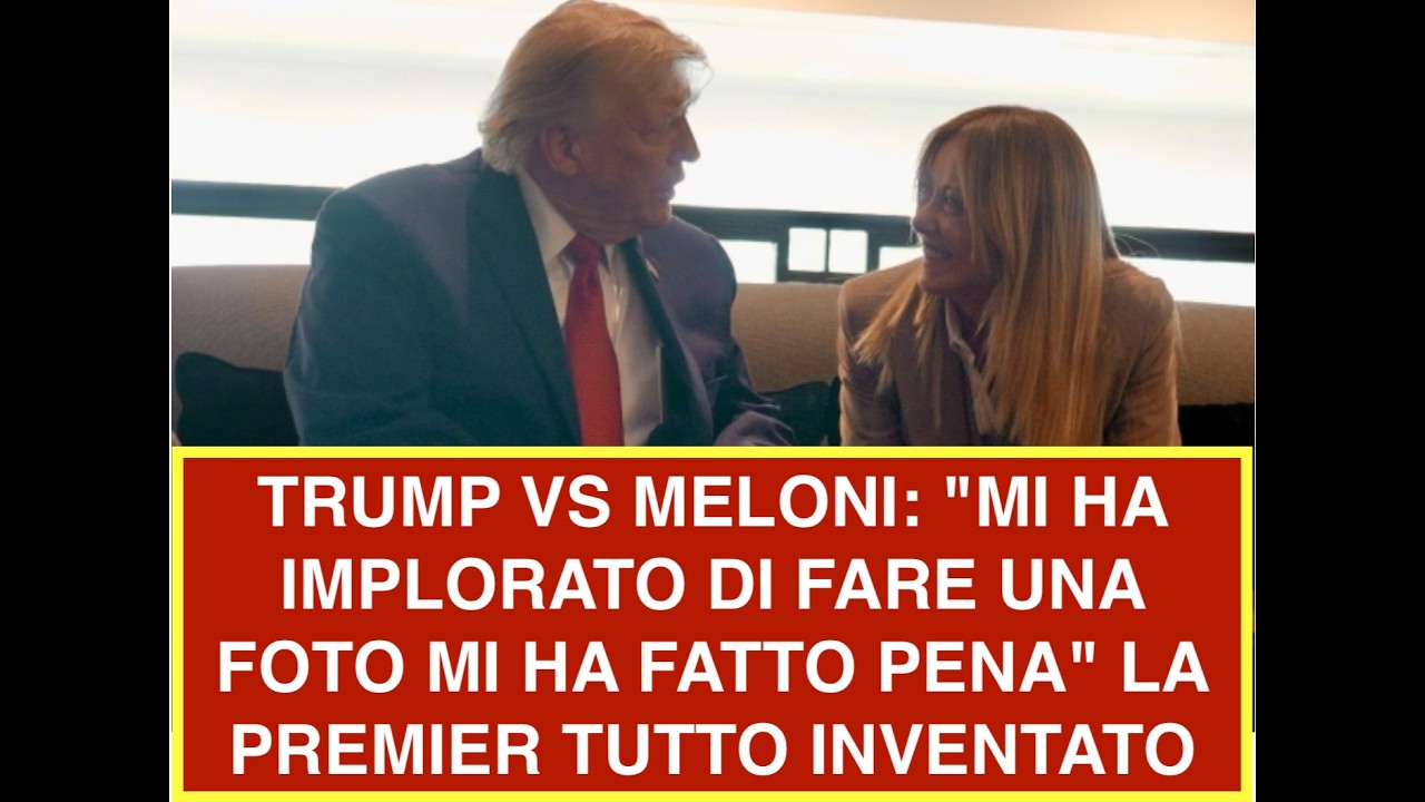 TRUMP VS MELONI: "MI HA IMPLORATO DI FARE UNA FOTO MI HA FATTO PENA" LA PREMIER TUTTO INVENTATO