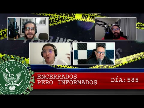 ENCERRADOS PERO INFORMADOS DÍA: 585 - EL PULSO DE LA REPÚBLICA