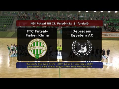 Női NBII: FTC Futsal-Fisher Klíma - Debreceni Egyetem Atlétikai Club 3-5 (2019.06.02, összefoglaló)