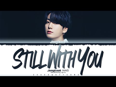Jungkook Still With You (전정국 Still With You가사) Lyrics [Color Coded Han_Rom_Eng] | ShadowByYoongi