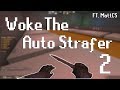 Woke The Auto Strafer 2 Ft. MattCS Woke The Auto Strafer 2 Ft. MattCS