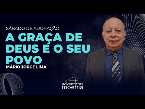 A GRAÇA DE DEUS E O SEU POVO | Mário Jorge Lima | Adventistas Moema | 24.01.2026