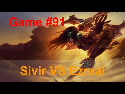 Game #91  /  Sivir VS Ezreal ADC