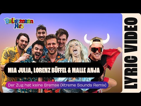 Mia Julia, Lorenz Büffel & Malle Anja - Der Zug hat keine Bremse (Xtreme Sounds Remix) (Lyric Video)