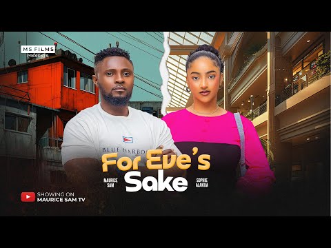 FOR EVE'S SAKE - MAURICE SAM, SOPHIE ALAKIJA, DAVID JONES, 2025 LATEST FULL NIGERIAN MOVIE