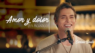 Carlos Baute - Amor Y Dolor (Sesiones Acústicas)
