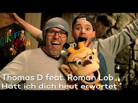 Giraffenaffen 1: Thomas D feat. Roman Lob - Hätt ich Dich heut erwartet