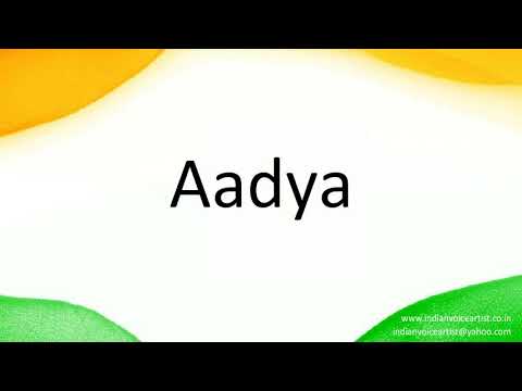 How to correctly pronounce in Hindi "Aadya".