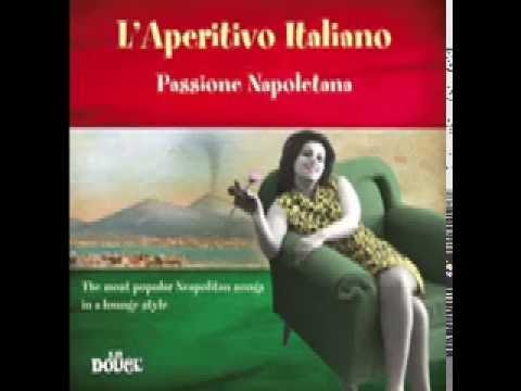Top Lounge, Jazz and Chillout - Best Neapolitan Songs - L' Aperitivo Italiano Passione Napoletana