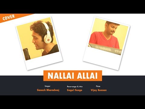 Nallai Allai Cover | Ganesh Bharadwaj | Gogul Ilango | Vijay Kannan | Tamil cover