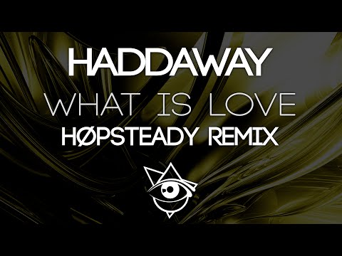 Haddaway - What Is Love (HØPSTEADY Remix)
