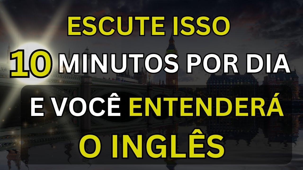 🗽ESCUTE ISSO 10 MINUTOS CADA DIA E VOCÊ ENTENDERÁ O INGLÊS👈#11  CURSO DE INGLÊS 🗽 AULA DE INGLÊS