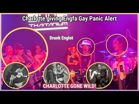 [EngLot] Charlotte giving Engfa Gay Panic Alert | CHARLOTTE GONE WILD