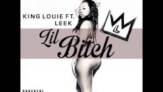 King Louie - Lil Bitch Ft Leek