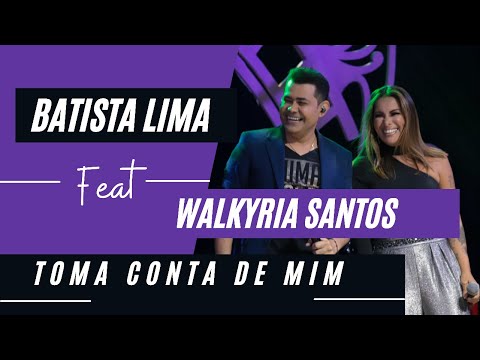 Batista Lima feat. Walkyria Santos – Toma Conta de Mim (Acústico)
