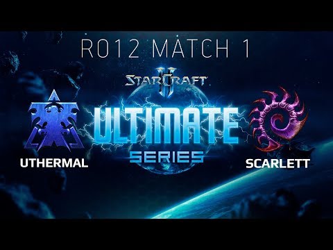 Ultimate Series 2018 Season 2 Global Playoff - Ro12 Match 1: uThermal (T) vs Scarlett (Z)