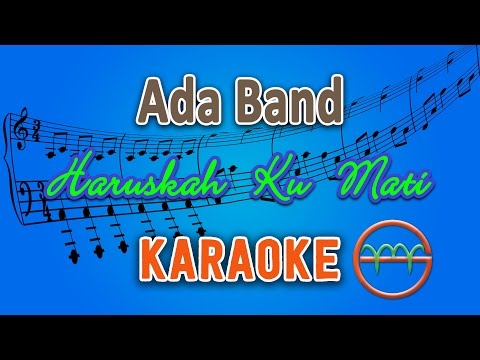 Ada band haruskah ku mati karaoke lirik chord by gmusic