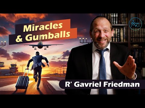 Miracles & Gumballs | Rabbi Gavriel Friedman
