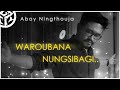 WAROUBANA NUNGSIBAGI | Aboy Ningthouja | Official Lyrics