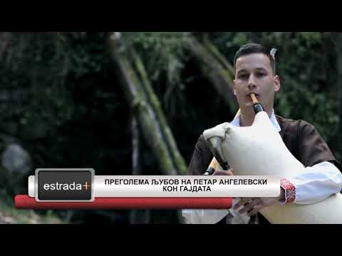 Estradaplus 05.06.2018 - Pregolema lubov na Petar Angelevski kon gajdata