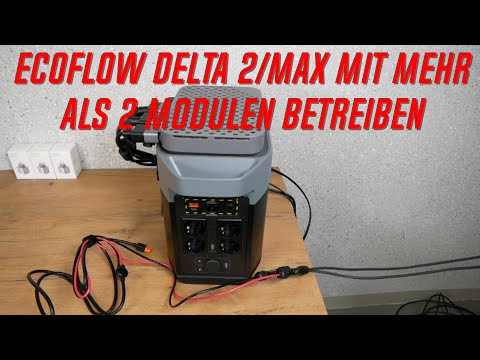 Operating the EcoFlow Delta 2/ Delta 2 Max with more than 2 solar modules - Here's how!!!