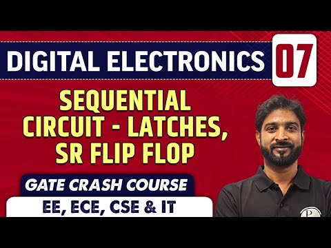 Digital Electronics 07 | Sequential Circuit - Latches, SR Flip Flop | ECE, EE, CSE & IT