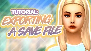 HOW TO EXPORT YOUR OWN SAVE FILE || The Sims 4: Tutorial