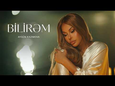 Aygün Kazımova - Bilirəm (Rəsmi Musiqi Videosu)