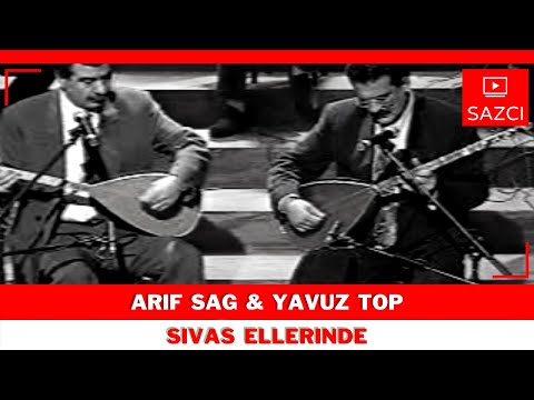 Arif Sag & Yavuz Top - [Sivas ellerinde] - SAZCI®