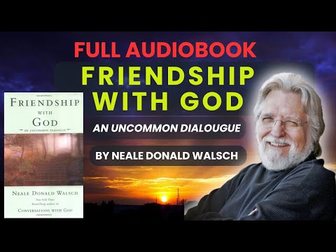 Friendship With God  - An Uncommon Dialogue -  Neale Donald Walsch Full