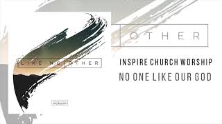 Inspire Church Worship "No One Like Our God"
