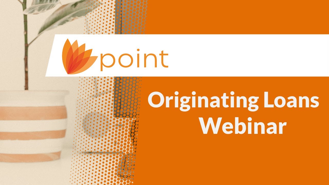 Originating Loans Webinar