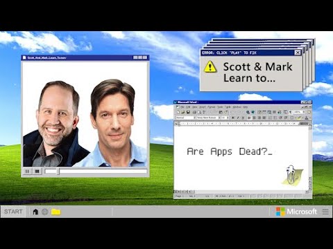 EPISODE 32 - Scott & Mark Learn To... Are Apps Dead?