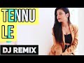 Tennu Le Dj Remix Shivam Grover Ft Shreya Jain New Reprise Song 2019