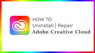 How To Uninstall Or Repair Adobe Creative Cloud
