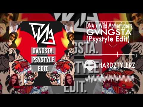 DNA x Wild Motherfuckers - GVNGSTA (Psystyle Edit)