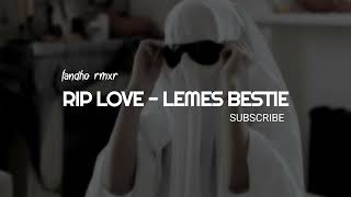 Download lagu Lemes Bestie - RIP LOVE (fandho rmxr) Lagu Acara 🌴 mp3