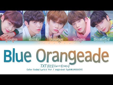 TXT (투모로우바이투게더) - Blue Orangeade (Color Coded Lyrics Eng/Rom/Han/가사)