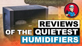 Reviews of the Quietest Humidifiers 💤: The Complete Buyer’s