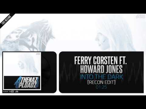 Ferry Corsten ft. Howard Jones - Into The Dark (Recon Edit) (Free Release)