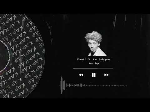 Frosti feat. Kaz Bałagane - Kap Kap (prod. Voskovy & Mac Kay)