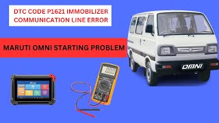 DTC code P1621 immobilizer communication line Error ||  maruti omni starting problem solve