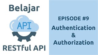 Belajar RESTful API - 9 Authentication &amp; Authorization