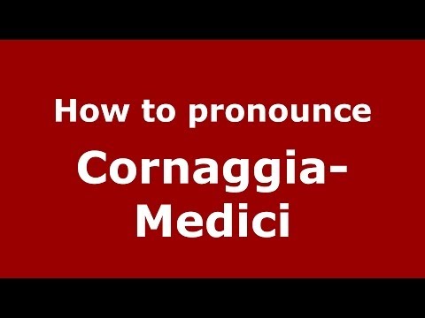 How to pronounce Cornaggia-Medici (Italian/Italy)  - PronounceNames.com