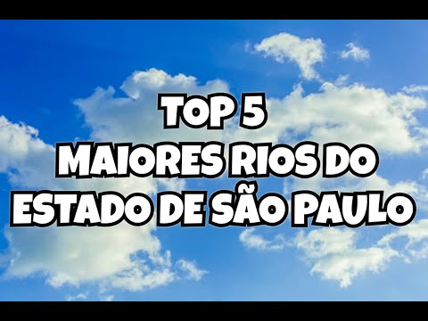 5 MAIORES RIOS DO ESTADO DE SÃO PAULO