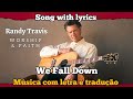 Randy Travis - We Fall Down (legendado)