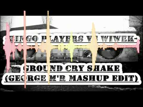Bingo Players vs Wiwek- Ground Cry Shake Little (George MR Mashup)