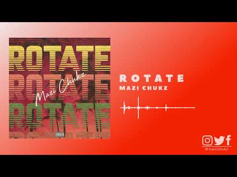 Mazi Chukz - Rotate w/ Maleek Berry