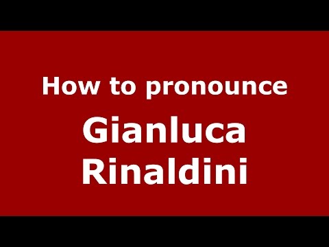 How to pronounce Gianluca Rinaldini (Italian/Italy)  - PronounceNames.com