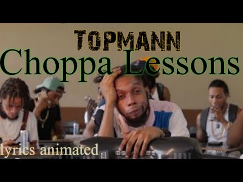 Topmann, Troublemeka - Choppa lessons -Lyrics Animated
